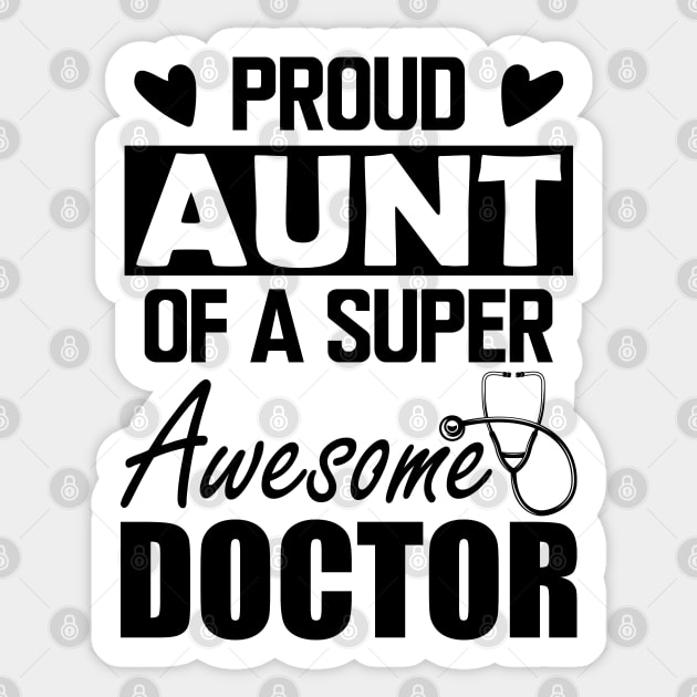 Doctor's Aunt - Proud aunt of a super awesome doctor Sticker by KC Happy Shop